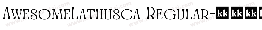 AwesomeLathusca Regular字体转换